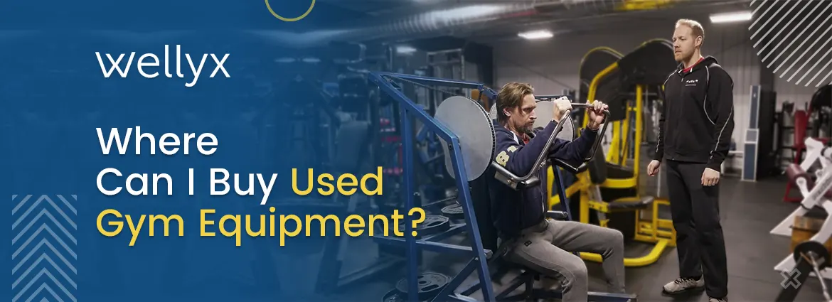 WHERE CAN I BUY USED GYM EQUIPMENT Wellyx