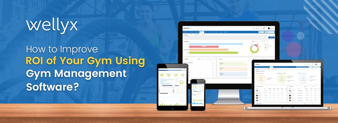 Improve the ROI of Your Gym Using Gym Management Software