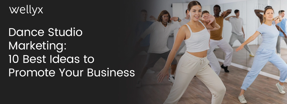 Dance Studio Marketing 10 Best Ideas to Promote Your Business