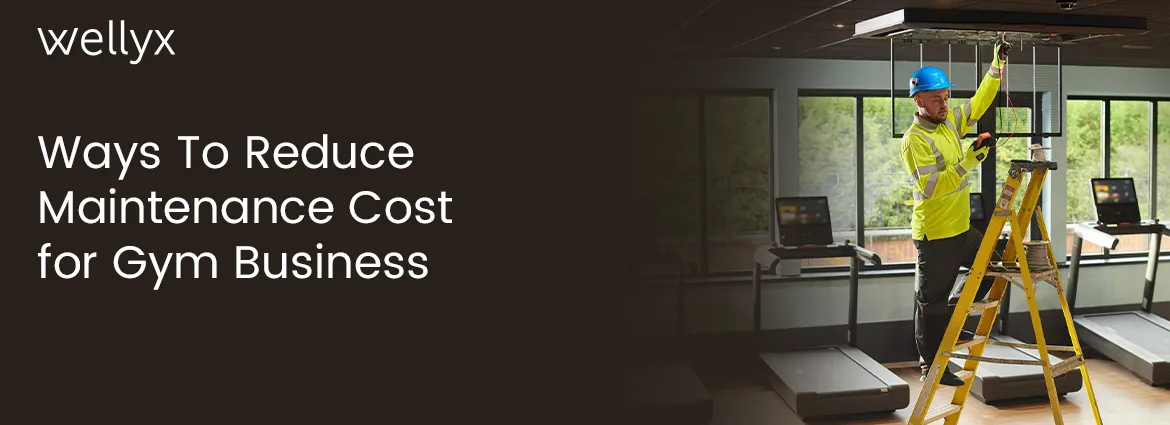 Ways To Reduce Maintenance Cost for Gym