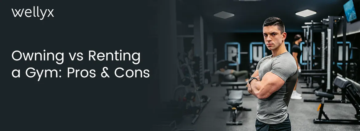 Owning vs Renting a Gym Pros Cons