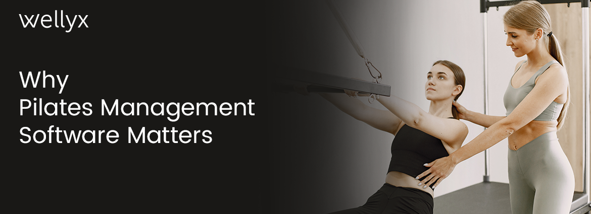 Why Pilates Management Software Matters