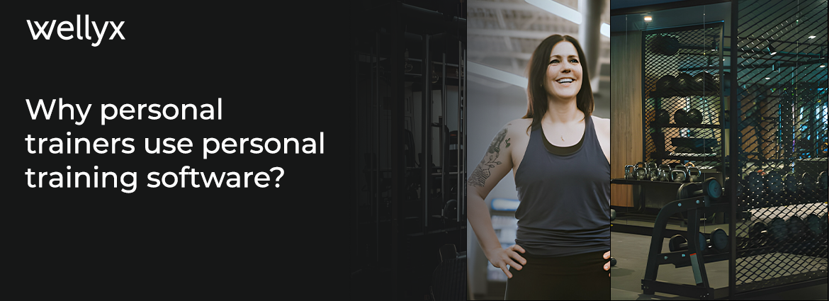 Why personal trainers use personal training software