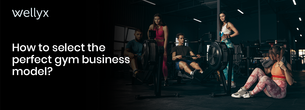 How to Select the Perfect Gym Business Model