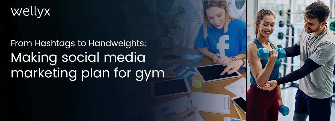 From Hashtags to Handweights Making Social Media Marketing Plan for Gym